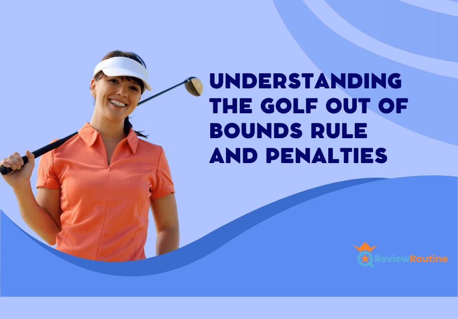 Understanding the Golf Out of Bounds Rule and Penalties